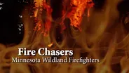 Fire Chasers: Minnesota Wildland Fire Fighters