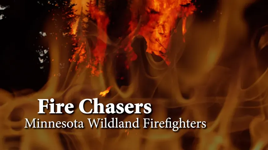 Fire Chasers: Minnesota Wildland Firefighters