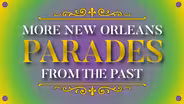 More New Orleans Parades from the Past