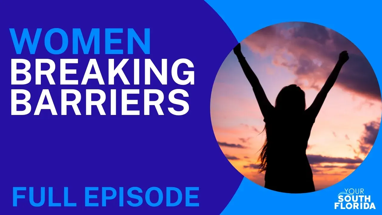 Your South Florida, Meet the Women Breaking Barriers, Season 8, Episode  3