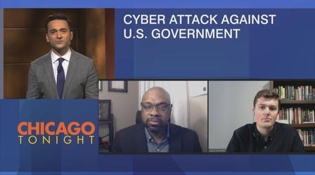 Video thumbnail: Chicago Tonight Massive Cybersecurity Attack Hits US Agencies, Private Firms