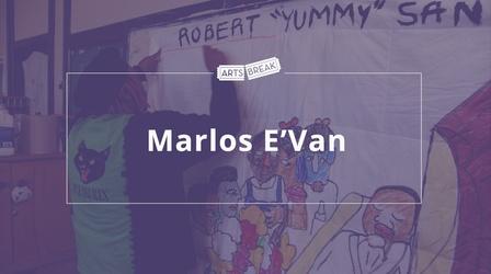 Video thumbnail: Arts Break Marlos E'Van