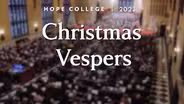 Hope College Christmas Vespers | Trailer