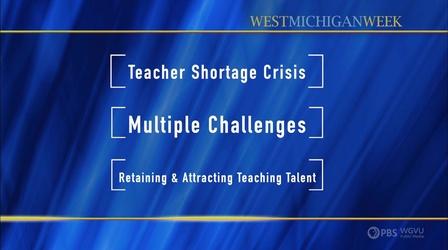 Video thumbnail: West Michigan Week Michigan’s Teacher Shortage