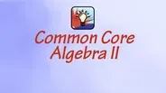 Common Core Algebra II
