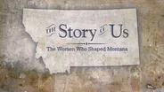 102: The Story of Us: The Women Who Shaped Montana