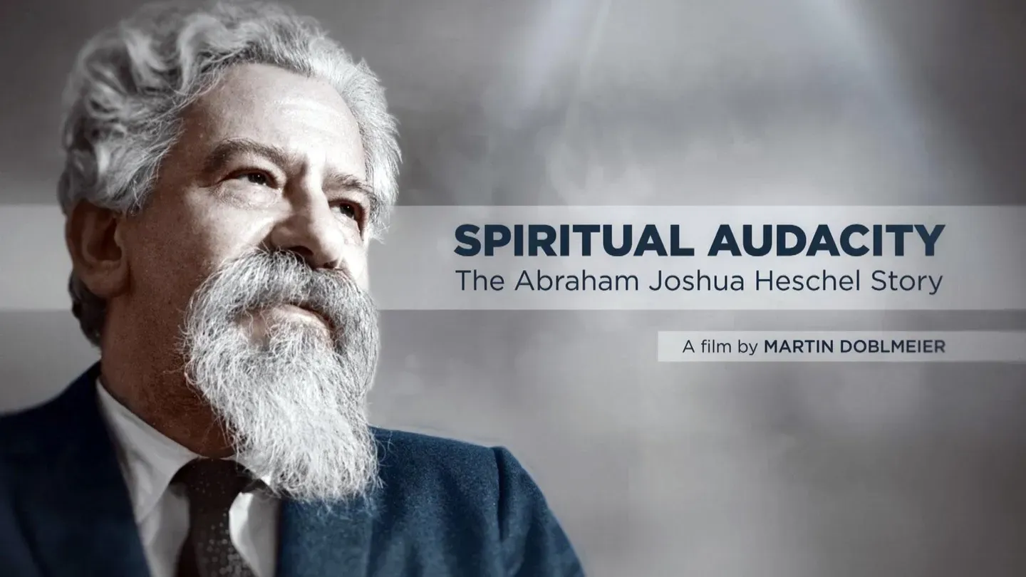 Spiritual Audacity: The Abraham Joshua Heschel Story