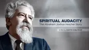 Spiritual Audacity: The Abraham Joshua Heschel Story