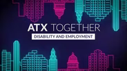 ATX Together: Disability & Employment