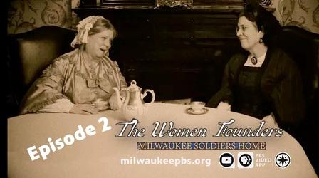 Video thumbnail: The Women Founders: Milwaukee Soldiers Home The Women Founders Episode 2
