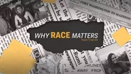 Preview: Why Race Matters