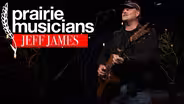 Prairie Musicians: Jeff James