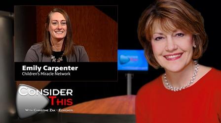 Video thumbnail: Consider This with Christine Zak Edmonds S02 E17: Emily Carpenter | Children’s Miracle Network