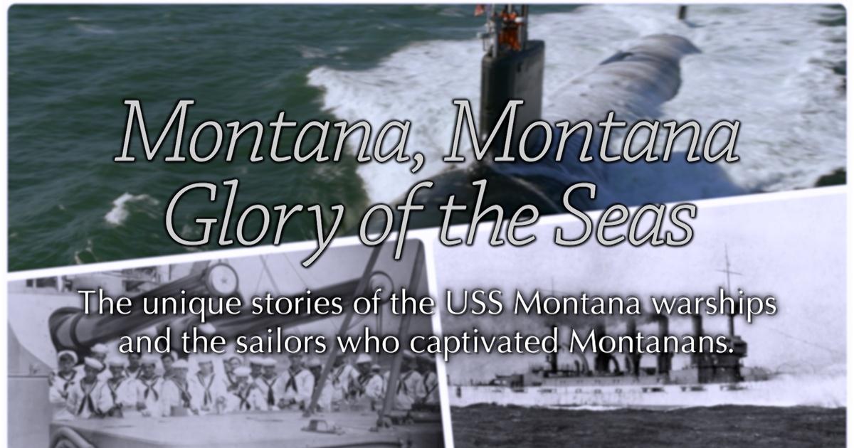 Montana, montana, glory of the seas: the story of the two uss montana warships