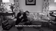The Legacy of Betty Ford: Part 2 - Was Betty Ford a Typical First Lady?