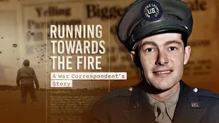 Running Towards the Fire: A War Correspondent's Story