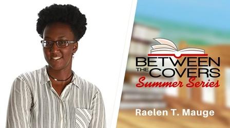 Video thumbnail: Between The Covers Raelen T. Mauge | Between the Covers Summer Series