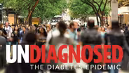 Undiagnosed: The Diabetes Epidemic