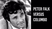 Peter Falk Versus Columbo