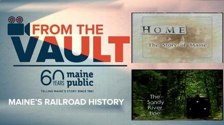 Video thumbnail: From The Vault Maine Railroads