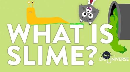 Video thumbnail: Ask Dr. Universe What Is Slime?
