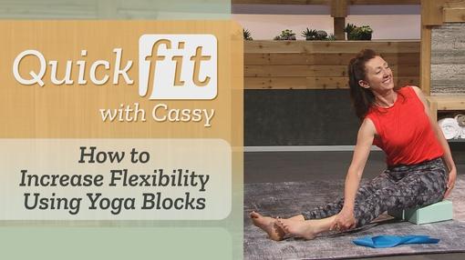 Quick Fit with Cassy : How to Increase Flexibility Using Yoga Blocks