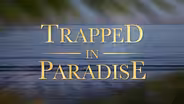 Trapped in Paradise