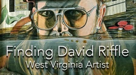 Video thumbnail: Finding David Riffle, West Virginia Artist Finding David Riffle, West Virginia Artist