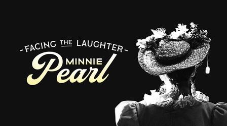 Video thumbnail: Facing the Laughter: Minnie Pearl Facing the Laughter: Minnie Pearl
