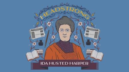Video thumbnail: Headstrong Ida Husted Harper