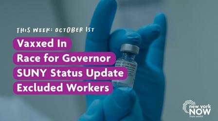 Video thumbnail: New York NOW Vaxxed In, Race for Governor, SUNY Update, Excluded Workers