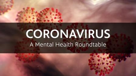 Video thumbnail: CORONAVIRUS: A Mental Health Roundtable Coronavirus: A Mental Health Roundtable