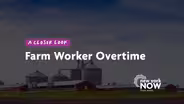 A Closer Look: Farm Worker Overtime