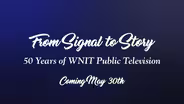 From Signal to Story: 50 Years of WNIT Public Television - Clip