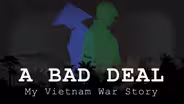 A Bad Deal: My Vietnam War Story
