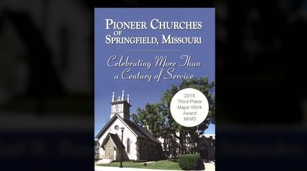 Video thumbnail: OzarksWatch Video Magazine Foundations of Faith – Historic Churches of Springfield