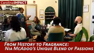 From History to Fragrance: Nia Adoo’s Unique Blend of Passions | Carolina Impact