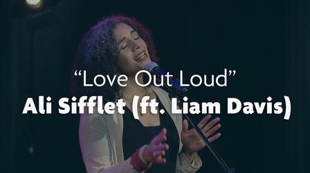 Video thumbnail: AHA! A House for Arts Ali Sifflet (ft. Liam Davis) "Love Out Loud"