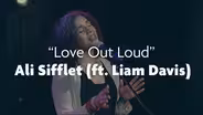 Ali Sifflet (ft. Liam Davis) "Love Out Loud"