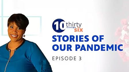 Video thumbnail: Stories of Our Pandemic 10thirtysix: Stories of Our Pandemic #103
