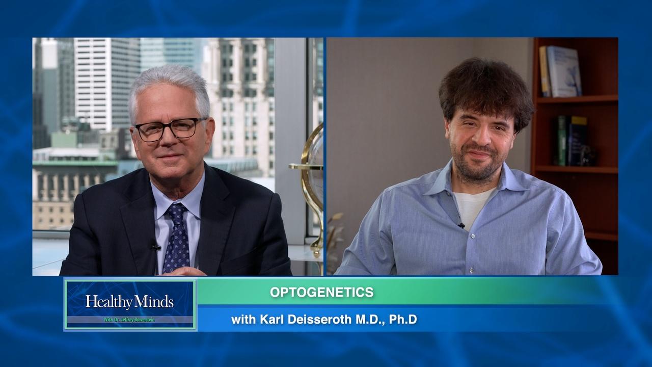 Healthy Minds with Dr. Jeffrey Borenstein | Optogenetics with Karl Deisseroth, M.D., Ph.D. - Part One