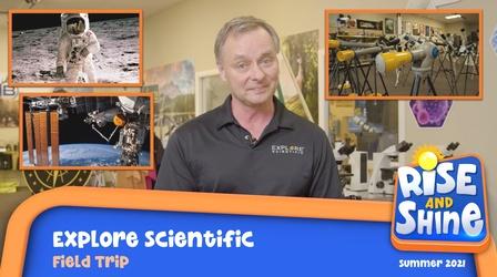 Video thumbnail: Rise and Shine Field Trip Explore Scientific