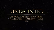 Undaunted: The Forgotten Giants of Allegheny Observatory