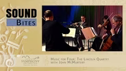S02 E03: Music for Four: Lincoln Quartet with John McMurtery