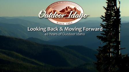 Video thumbnail: Outdoor Idaho Preview of "Looking Back and Moving Forward"