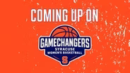 Gamechangers: Syracuse Women's Basketball - Episode 4 Preview