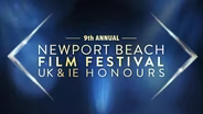 9th Annual Newport Beach Film Festival UK HONOURS (Preview)