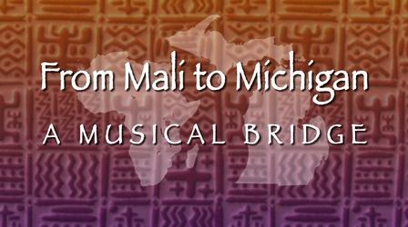 Video thumbnail: WNMU Documentaries From Mali to Michigan: A Musical Bridge