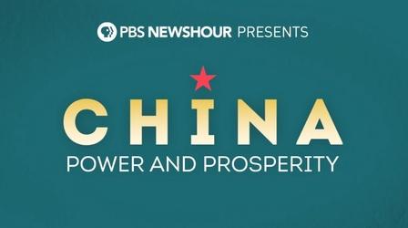 Video thumbnail: PBS NewsHour PBS NewsHour Presents China: Power and Prosperity