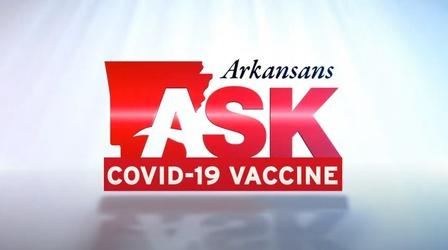 Video thumbnail: Arkansans Ask Arkansans Ask: COVID-19 Vaccine